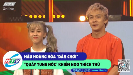 Xem Show CLIP HÀI Hậu Hoàng hóa "dân chơi" "quẩy tung nóc" khiến Noo thích thú HD Online.